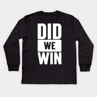 Did We Win Kids Long Sleeve T-Shirt